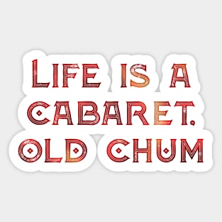 Life is a Cabaret, Old Chum Sticker